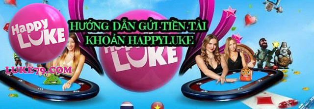 Gửi tiền tại HappyLuke cần lưu ý những gì?