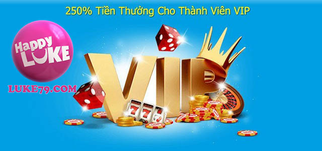 VIP Happyluke nhận thưởng hoàn trả lớn