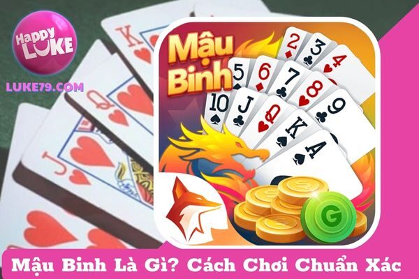 Mậu Binh Là Gì? Cách Chơi Chuẩn Xác & Hiệu Quả Từ Cao Thủ