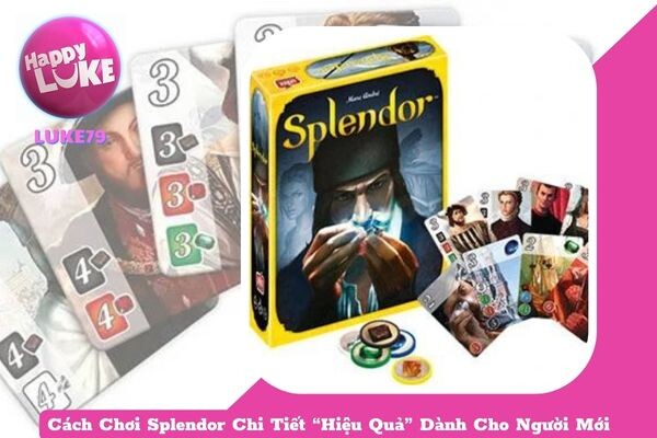 Cách Chơi Splendor Chi Tiết “Hiệu Quả” Dành Cho Người Mới