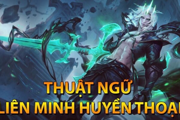 Luke79.top tổng hợp thuật ngữ Liên Minh Huyền Thoại đầy đủ